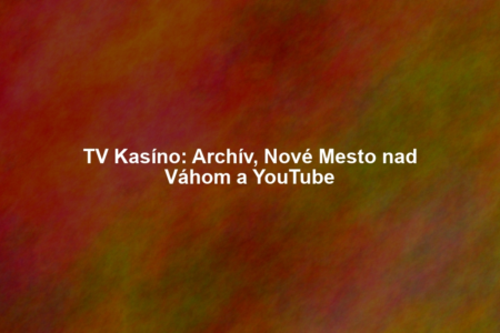 TV Kasíno: Archív, Nové Mesto nad Váhom a YouTube