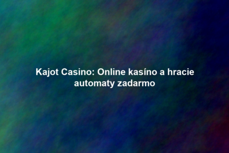 Kajot Casino: Online kasíno a hracie automaty zadarmo