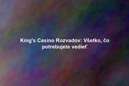 King's Casino Rozvadov: Všetko, čo potrebujete vedieť