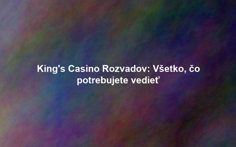 King's Casino Rozvadov: Všetko, čo potrebujete vedieť