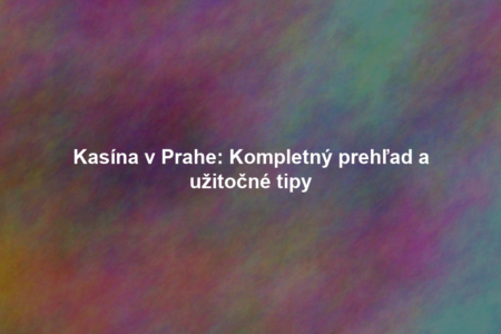Kasína v Prahe: Kompletný prehľad a užitočné tipy