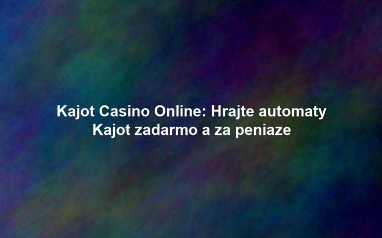 Kajot Casino Online: Hrajte automaty Kajot zadarmo a za peniaze