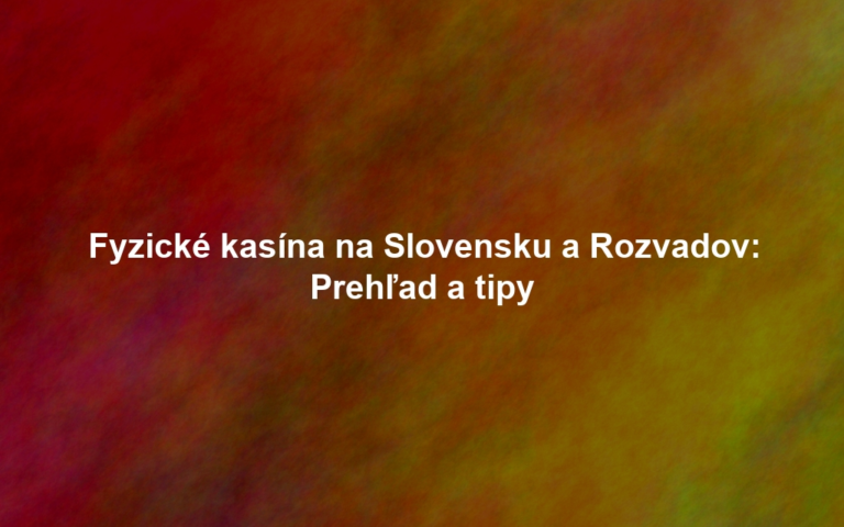 Fyzické kasína na Slovensku a Rozvadov: Prehľad a tipy