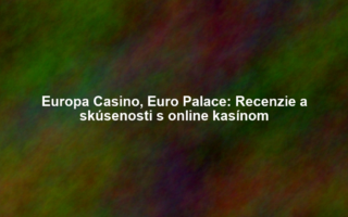 Europa Casino, Euro Palace: Recenzie a skúsenosti s online kasínom