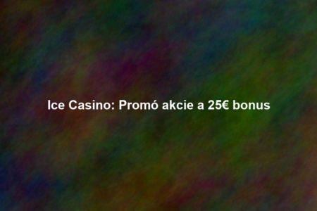 Ice Casino: Promó akcie a 25€ bonus