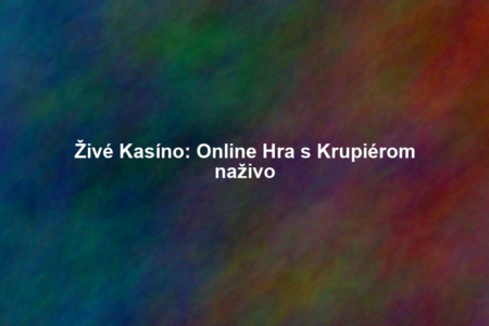 Živé Kasíno: Online Hra s Krupiérom naživo