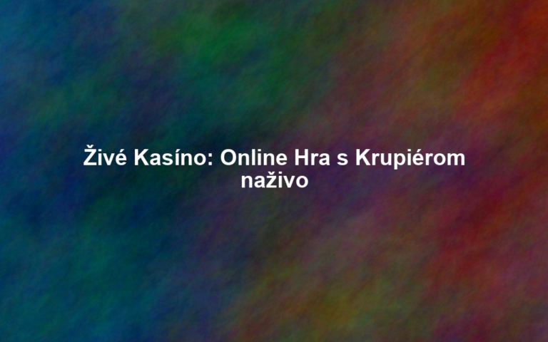Živé Kasíno: Online Hra s Krupiérom naživo