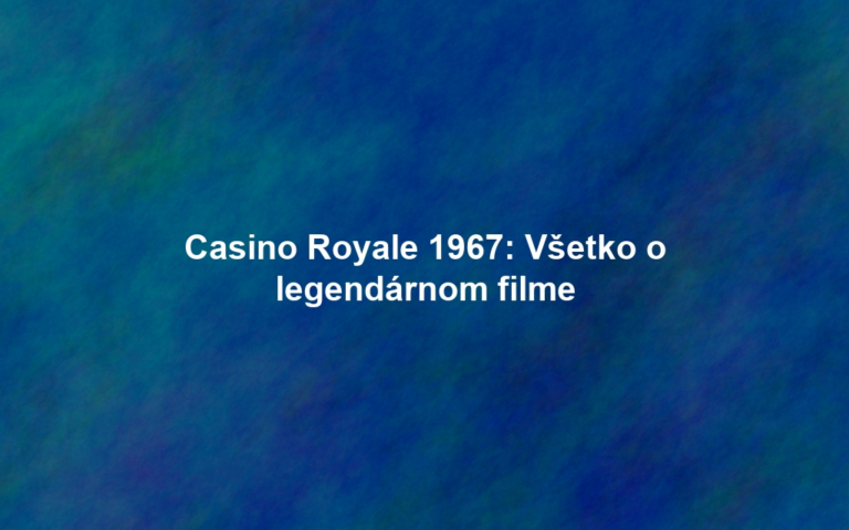 Casino Royale 1967: Všetko o legendárnom filme