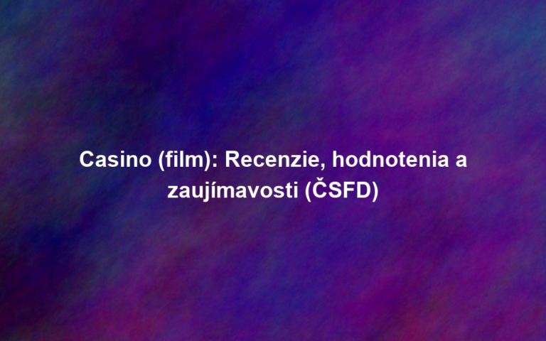 Casino (film): Recenzie, hodnotenia a zaujímavosti (ČSFD)
