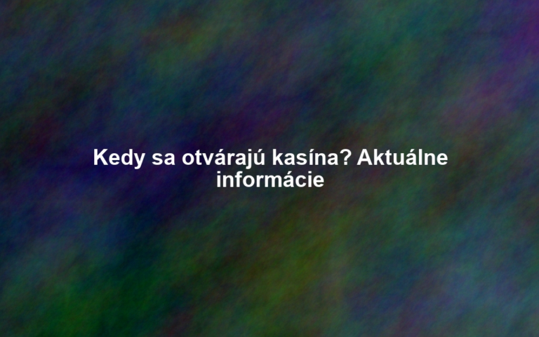 Kedy sa otvárajú kasína? Aktuálne informácie