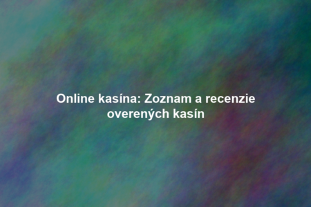 Online kasína: Zoznam a recenzie overených kasín