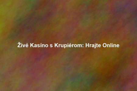 Živé Kasíno s Krupiérom: Hrajte Online