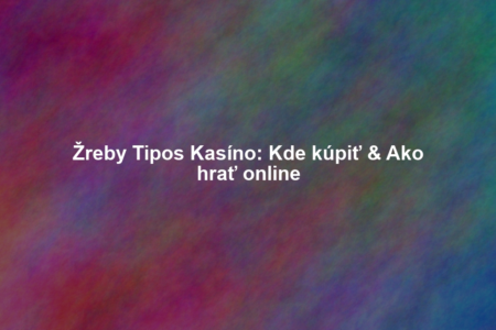 Žreby Tipos Kasíno: Kde kúpiť & Ako hrať online
