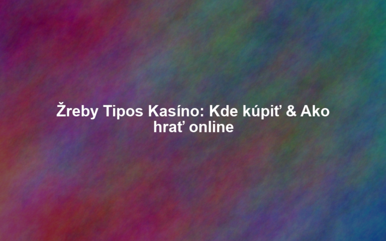 Žreby Tipos Kasíno: Kde kúpiť & Ako hrať online